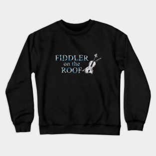 FIDDLER ON THE ROOF (a la "Phantom of the Opera) Crewneck Sweatshirt